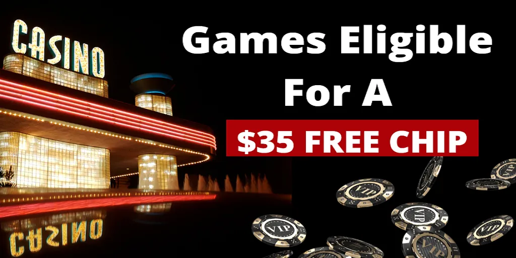 Games Eligible For A $35 Free Chip