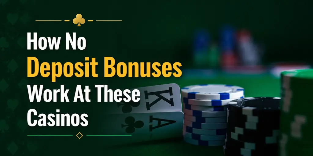 How No Deposit Bonuses Work At These Casinos