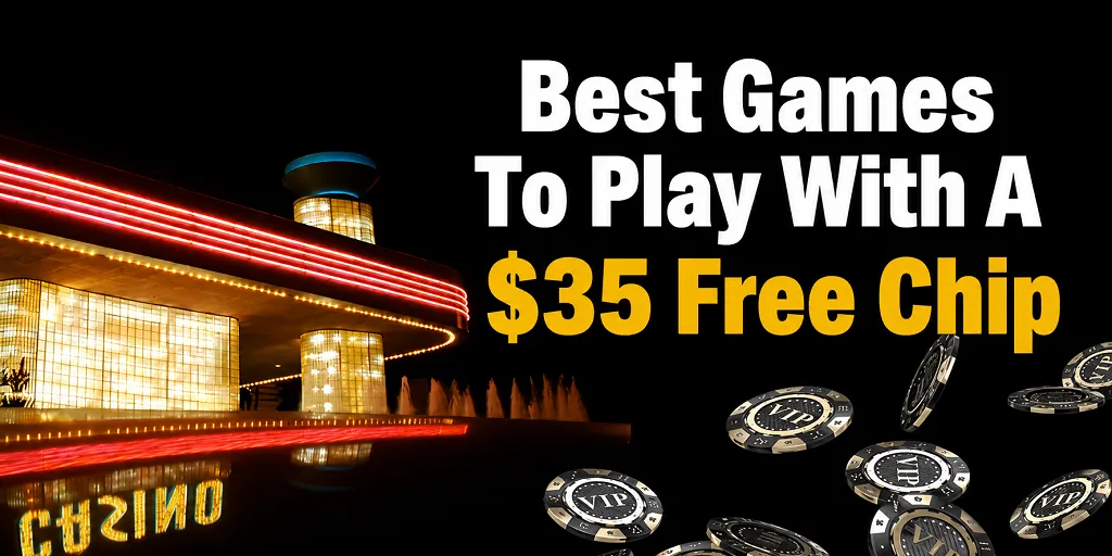 Best Games To Play With A $35 Free Chip