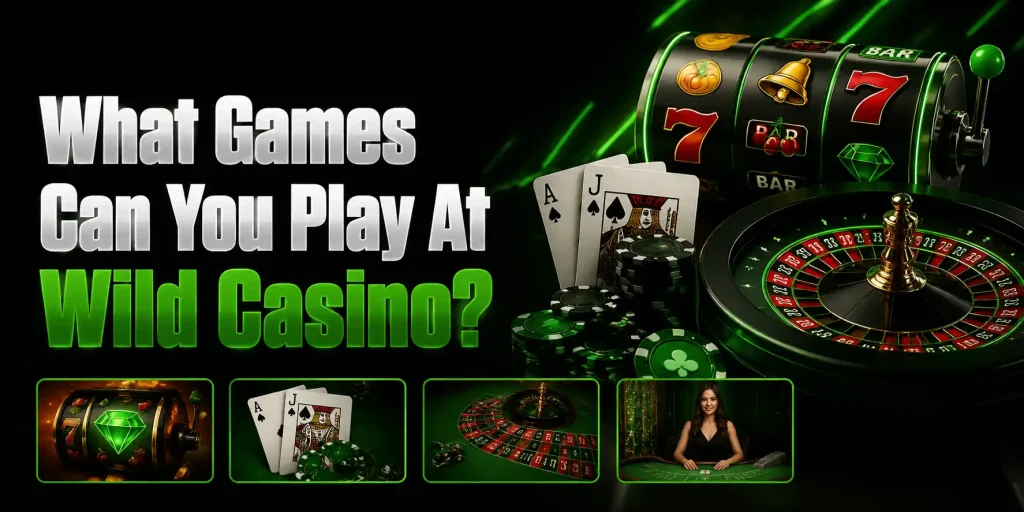 What Games Can You Play At Wild Casino?
