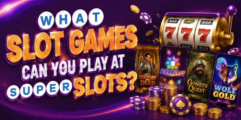 What Slot Games Can You Play At SuperSlots?